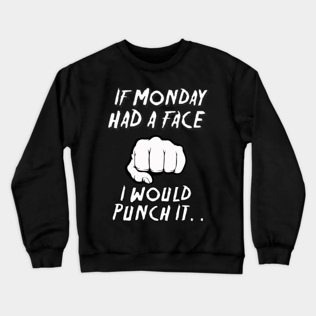 If Monday Had A Face. Crewneck Sweatshirt by NineBlack